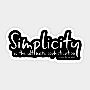 Simplicity is the ultimate sophistication. - leonardo da vinci minimalist design typography 2 Sticker